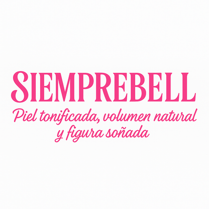 SIEMPREBELL – Piel tonificada, volumen natural y figura soñada